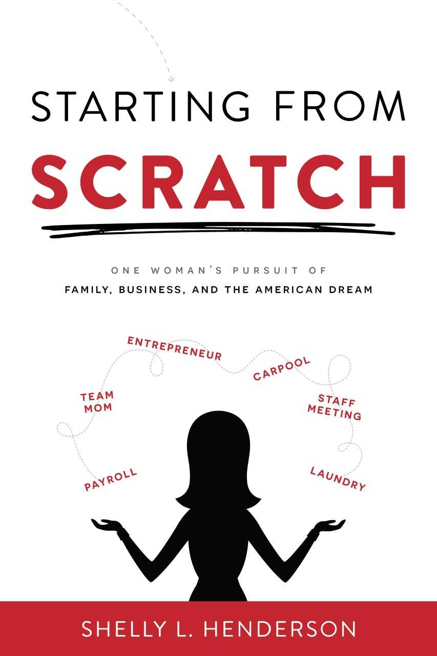 Starting From Scratch Book By Shelly Henderson Henderson Properties