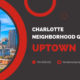 guide to living in uptown charlotte